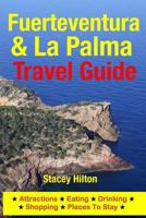 Fuerteventura & La Palma Travel Guide: Attractions, Eating, Drinking, Shopping & Places to Stay 1500526134 Book Cover