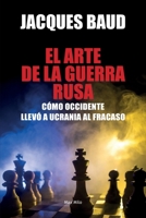 El arte de la guerra rusa: Cómo Occidente llevó a Ucrania al fracaso (Spanish Edition) 2315023092 Book Cover