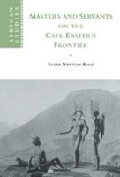 Masters and Servants on the Cape Eastern Frontier, 1760-1803 0521121248 Book Cover
