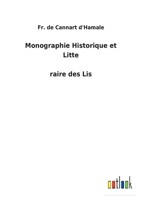 Monographie Historique Et Litta(c)Raire Des Lis 2016169311 Book Cover