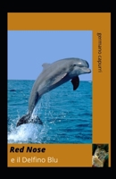 Red Nose e il Delfino Blu B0B28FPV4L Book Cover
