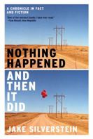 Nothing Happened and Then It Did: A Chronicle in Fact and Fiction 0393339947 Book Cover