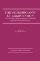 The Neurobiology of Computation: Proceedings of the Third Annual Computation and Neural Systems Conference 0792395433 Book Cover