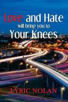 Love and Hate Will Bring You to Your Knees 1537500287 Book Cover