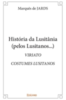 História da Lusitânia (pelos Lusitanos...): Viriato & Costumes Lusitanos (French Edition) 2414257199 Book Cover