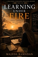 Learning Under Fire: A Mother’s Testimony on Life in Wartime B0HCLXZS4G Book Cover