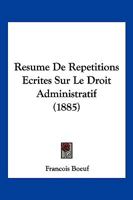 Résumé De Répétitions Écrites Sur Le Droit Administratif 1145992129 Book Cover