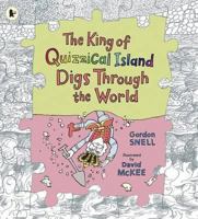 King of Quizzical Island Digs Through the World 1406312142 Book Cover