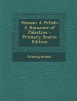 Hassan: a Fellah. A Romance of Palestine. 1241582599 Book Cover