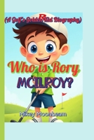 Who is Rory McIlroy? (A Golf's Golden Kid Biography): How Hard Work Turned Dreams into Trophies B0F6JMW55V Book Cover