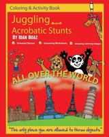 Juggling and Acrobatic Stunts: Coloring and Activity Book (Extended): The author has various of Books which giving to children the values of physical arts. Related themes: "Juggling & Acrobatic Stunts 1537527649 Book Cover