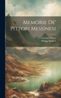 Memorie De' Pittori Messinesi 1021782351 Book Cover