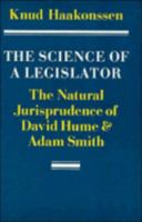 The Science of a Legislator: The Natural Jurisprudence of David Hume and Adam Smith 0521376254 Book Cover