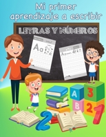 Mi Primer Aprendizaje a Escribir Letras y Números: Para niños 3-5 años (Spanish Edition) B08KBGRPZQ Book Cover