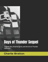 Days of Thunder Sequel: "Legends Rise, Rivalries Ignite, and the Echo of Thunder Continues" B0CS62DVJ1 Book Cover