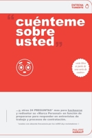Cuenteme sobre usted: + otras 24 PREGUNTAS para Superar Entrevistas y Hacerse Contratar B09766JT1R Book Cover