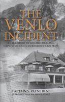 The Venlo Incident: A True Story of Double-Dealing, Captivity, and a Murderous Nazi Plot 1510702873 Book Cover