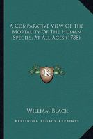 A Comparative View of the Mortality of the Human Species, at All Ages 935575678X Book Cover