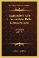 Aggiunzioni Alle Grammatiche Della Lingua Italiana: Proposte (1877) 1179360877 Book Cover