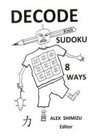 Decode Sudoku 8 Ways 1518858856 Book Cover