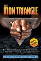 The Iron Triangle: Inside the Liberal Democrat Plan to Use Race to Divide Christians and America in their Quest for Power and How We Can Defeat Them 1977211992 Book Cover