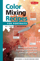 Color Mixing Recipes for Portraits: More than 500 Color Combinations for skin, eyes, lips & hair (Color Mixing Recipes) 1560109904 Book Cover