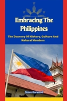 Embracing The Philippines: The Journey Of History, Culture And Natural Wonders B0CWDSVXT8 Book Cover