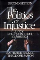 The Politics of Injustice: Crime and Punishment in America 0761986391 Book Cover