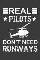 Real Pilot Don't Need Runway: Helicopter Journal, Notebook for Helicopter Pilot, Gift for helicopter Pilot, Helicopter Pilot Dad gift, Rc Helicopter ... pilot logbook, helicopter pilot handbook 1692819240 Book Cover