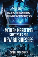 Modern Marketing Strategies for New Businesses: Fresh and Creative Marketing Strategies Tailored for Start-ups 9699294361 Book Cover