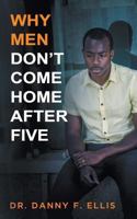 Why Men Don't Come Home After Five 1936513889 Book Cover