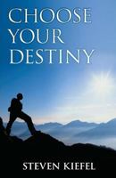 Choose Your Destiny 1511906553 Book Cover