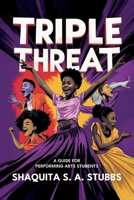 Triple Threat: Guide for Performing Arts Students B0GSCM32MD Book Cover