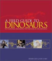 A Field Guide to Dinosaurs: The Essential Handbook for Travelers in the Mesozoic 0764155113 Book Cover