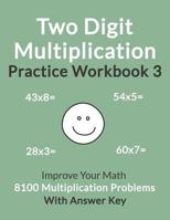 Two Digit Multiplication Practice Workbook 3: Improve Your Math With 8100 Multiplication Problems On 100 Worksheets, With Answer Key 1719896992 Book Cover