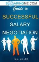 SoaringME.com Guide to Successful Salary Negotiation 1956874003 Book Cover