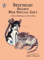 Sweetheart Shares Her Special Gift: A Tale of Selflessness and Friendship (3) (Sweetheart Tales) 1950434036 Book Cover