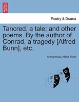 Tancred: A Tale, and Other Poems 1241169306 Book Cover