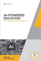 AI In Education: How Schools and Leaders Are Transforming Learning with Artificial Intelligence (The Industry Leaders) 1069643734 Book Cover