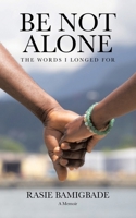 Be Not Alone: The Words I Longed For 1779419023 Book Cover
