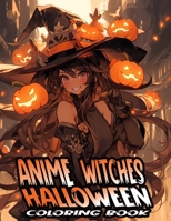 Anime Halloween Coloring Book: 50 Epic Anime Girls & Witches B0CJKY81Q9 Book Cover