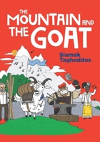 The Mountain and The Goat - A modern-day fable designed to plant the seeds of resourcefulness and take-action mentality. Children's book for ages 5 to 8. 1734246405 Book Cover