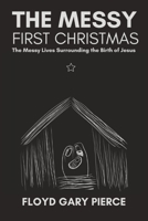 The Messy First Christmas: The Messy Lives Surrounding the Birth of Jesus 1965044050 Book Cover