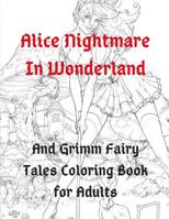 Alice Nightmare in Wonderland and Grimm Fairy Tales Coloring Book for Adults 1093395583 Book Cover