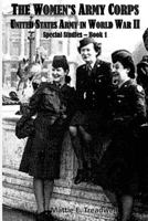 The Women's Army Corps: Book One 1944961828 Book Cover