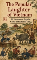 The Popular Laughter of Vietnam: 36 Vietnamese Comic and Satirical Tales B0H6P3TLYZ Book Cover