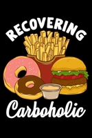 Recovering Carboholic: Recovering Carboholic Adorable Low Carb Food Dieting Pun Blank Composition Notebook for Journaling & Writing (120 Lined Pages, 6 x 9) 1712388371 Book Cover