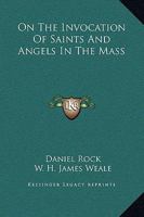 On The Invocation Of Saints And Angels In The Mass 1425367313 Book Cover