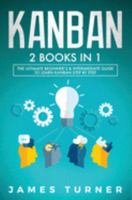 Kanban: 2 Books in 1 - The Ultimate Beginner's & Intermediate Guide to Learn Kanban Step by Step 1692132288 Book Cover