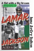 Biography of Lamar Jackson For Kids: A Kid with a Big Dream B0F12CSWLF Book Cover